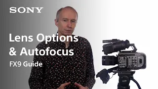 FX9 Guide Version 2 | Lens Options & Autofocus | FX9 | Sony