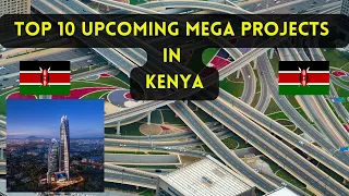 Top 10 Upcoming Mega Projects in Kenya 2024