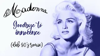 Madonna - Goodbye to Innocence (Dab 90's Remix)