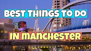 The Best Things To Do In Manchester | Travel Guide 2023