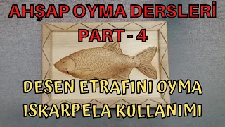 Ahşap Oyma Dersleri 4 - Desen Etrafını Oyma ve Iskarpela Kullanımı