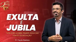 EXULTA E JUBILA - Pr Paulo Batista