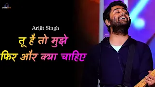 Tu Hai To Mujhe Fir Aur Kyaa Chahiye || Arijit Singh || New Song || Hindi Lyrics