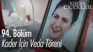 Kader için veda töreni - Kırgın Çiçekler 94. Bölüm