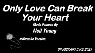 Neil Young   Only Love Can Break Your Heart ( #Karaoke #singkaraoke Version with sing along Lyrics )