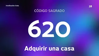 Código Sagrado 620 | Adquirir una Casa