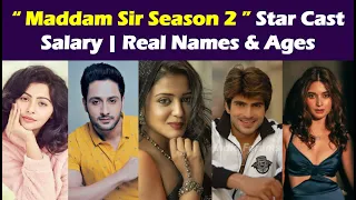 Maddam Sir Season 2 Star Cast Salary | Real Names & Ages