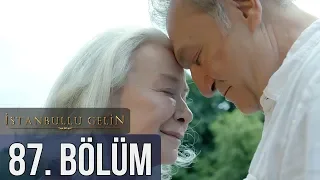 İstanbullu Gelin 87. Bölüm (Final)