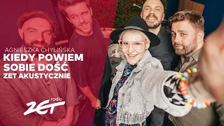 AGNIESZKA CHYLIŃSKA - Kiedy powiem sobie dość #ZETAkustycznie