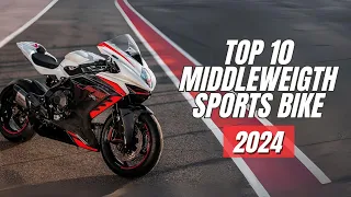 Top 10 Middleweight Sports Bikes 2024 Edition