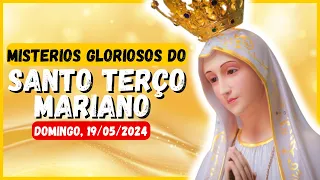 SANTO TERÇO MARIANO 🙌 MISTÉRIOS GLORIOSOS 🙏 DOMINGO 19/05/2024