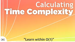 Calculating Time Complexity | Data Structures and Algorithms| GeeksforGeeks