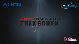 UnBoxing Align T-REX 600XN Super Combo “Official Video” 2018