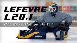 TRUE | Lefevre L20.1 On Ice Review Part One: Leg Pads