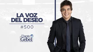 Dante Gebel #500 | La voz del deseo