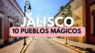 10 Pueblos MÁGICOS de JALISCO (México) 🇲🇽