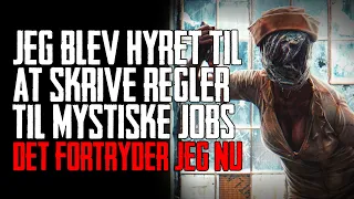 Jeg Blev Hyret Til At Skrive Regler Til Mystiske Jobs Det Fortryder Jeg Nu - Dansk Creepypasta