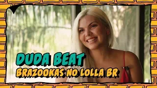 Duda Beat: "Modéstia à parte" 💁 e música inédita 🎵 | Brazookas no LollaBR 2019 | Música Multishow