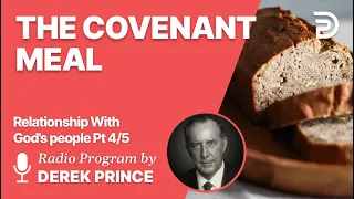 Relationship With God's People 4 of 5 - The Covenant Meal - Derek Prince