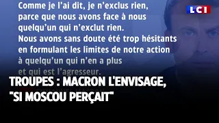 Troupes : Macron l'envisage, "si Moscou perçait"