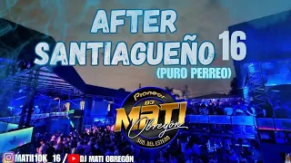 AFTER SANTIAGUEÑO 16🤯_(PURO PERREO)_DJ MATI OBREGÓN🔥