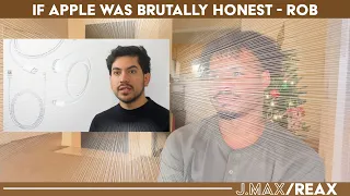 If Apple was brutally honest - Rob | J.Max/Reax (Reaction)