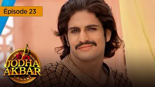 Jodha Akbar - Ep 23 - la fougueuse princesse et le prince sans coeur - série en français - HD