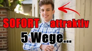 5 Wege, Um SOFORT Attraktiver Zu Werden Als Mann | Attraktiv Sein Als Mann