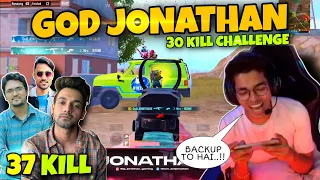 GOD JONATHAN'S 30 KILL CHALLENGE | GOD BACKUP | 37 KILL | DOUBLE QUICK 1v4 | ARTHUR | T2 | MAYUR |MN