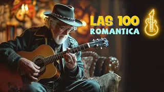 THE 100 BEST MELODES OF ALL TIME 🎶 INSTRUMENTAL GUITAR MUSIC 🎶 ROMANTIC MUSIC