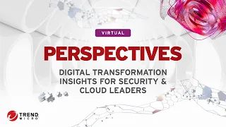 Trend Micro Perspectives 2022 - Digital Transformation Insights for Security & Cloud Leaders