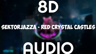 sektorjazza - red crystal castles (8d audio)