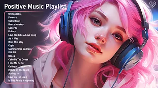 Positive Music Playlist🍀All the good vibes running through your mind - Cheerful morning playlist