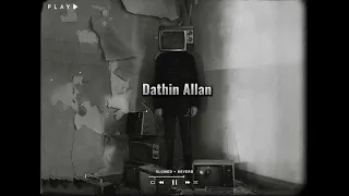 Dathin Allan (Slowed + Reverb)/Ms vibes1.0