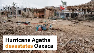 Hurricane Agatha devastates Mexico's Oaxaca state