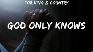 God Only Knows - for KING & COUNTRY (Lyrics) - Nobody, God Only Knows, Goodness of God