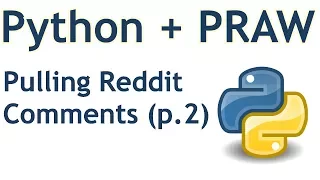 Parsing Reddit comments - Python Reddit API Wrapper (PRAW) tutorial p.2