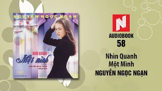Nguyễn Ngọc Ngạn | Nhìn Quanh Một Mình - Phần 2 (Audiobook 58)