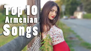 Top 10 Armenian Songs  █▬█ █ ▀█▀  II