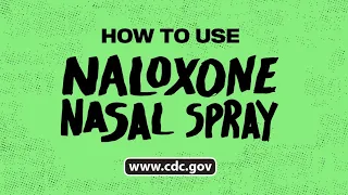 How to Use Naloxone Nasal Spray