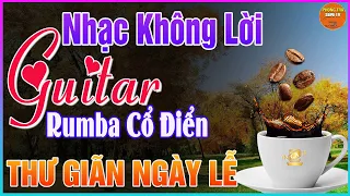 Nhạc Không Lời Buổi Sáng | Hòa Tấu Guitar Tuyển Chọn Cho Phòng Trà, Cafe Buổi Sáng Quên Hết Mệt Mỏi