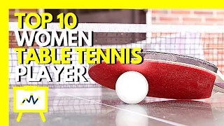 Top 10 WOMEN TABLE TENNIS PLAYERS - Bar Chart Race