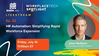 WorkplaceTech Spotlight - Ep. 22 - HR Automation: Simplifying Rapid Workforce Expansion