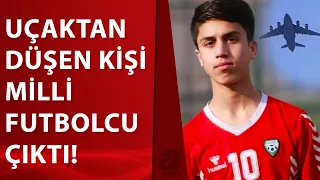 Afganistan'daki feci olayda kahreden detay! Uçaktan düşen kişi milli futbolcu çıktı