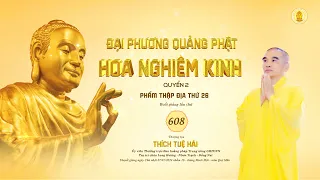 Kinh Hoa Nghiêm 608: "Sự Thật Bình Thường Cần Nên Biết" - TT. Thích Tuệ Hải - Chùa Long Hương