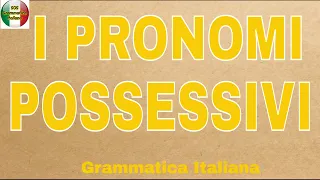 I PRONOMI POSSESSIVI - Quali sono - Le caratteristiche - Le differenze con gli aggettivi possessivi