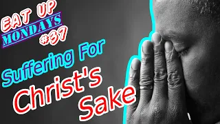 SUFFERING FOR CHRIST'S SAKE | SUFFERING AS A HUMAN BEING