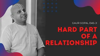 The Hard Part Of A Relationship | Gaur Gopal Das | BakoDhyanam