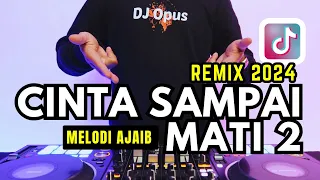 DJ CINTA SAMPAI MATI 2 Full Bass (Slow Remix Viral 2024) - DJ Opus