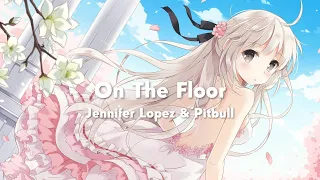 Nightcore - On The Floor (Jennifer Lopez & Pitbull)